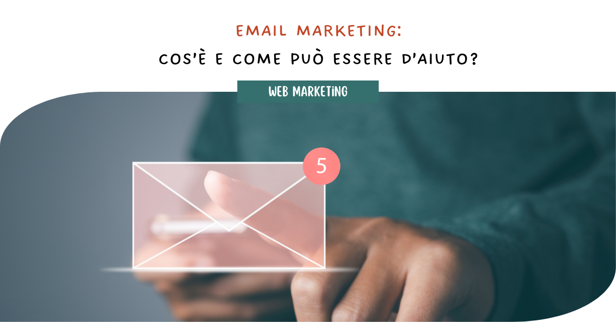 Email Marketing: cos'è e come può essere d'aiuto?