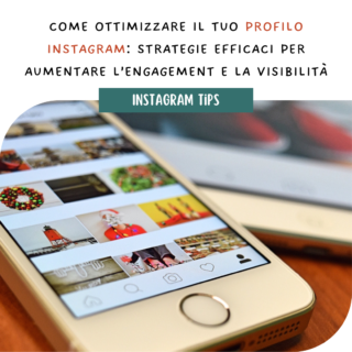 Come ottimizzare il tuo profilo Instagram: strategie efficaci per aumentare l’engagement e la visibilità