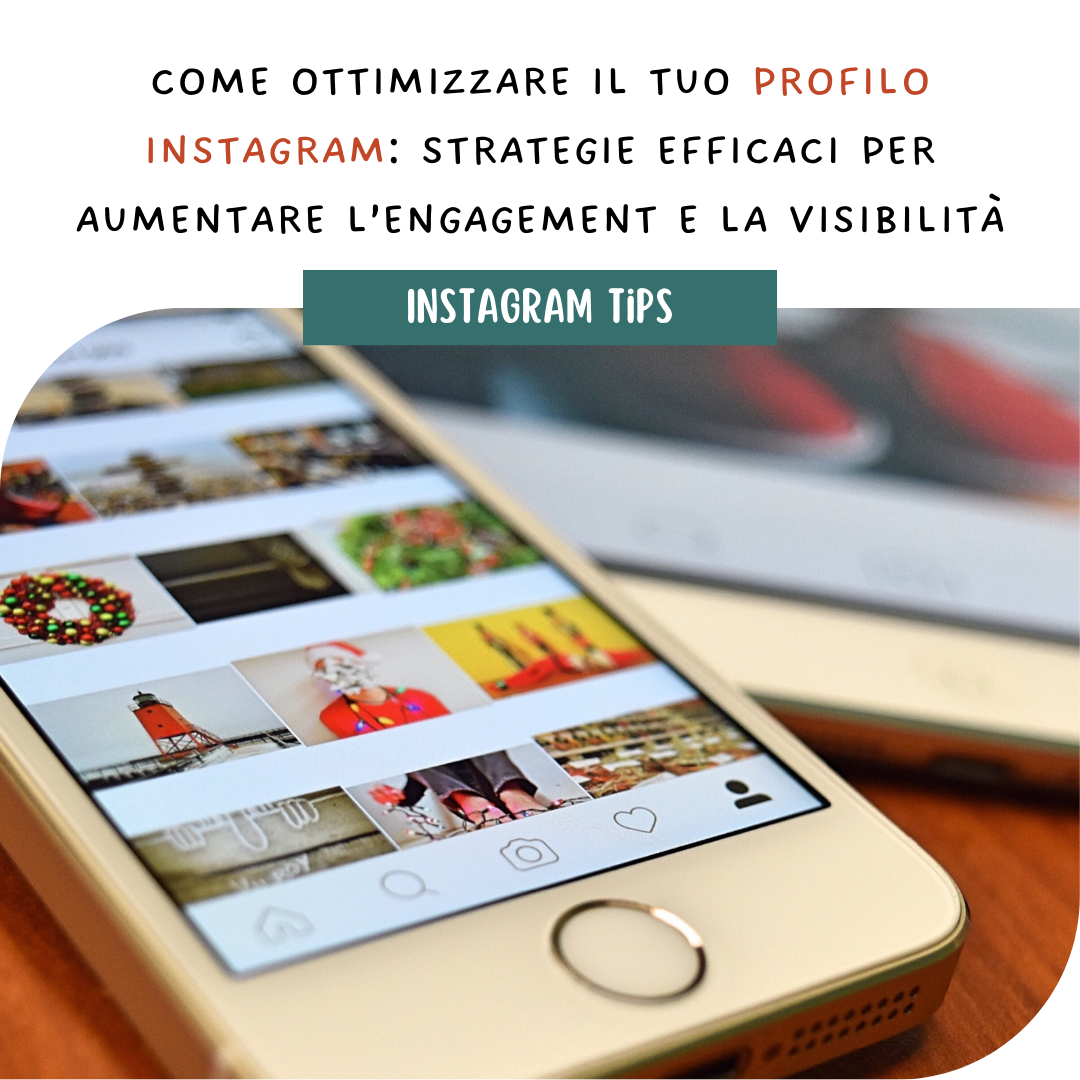 Come ottimizzare il tuo profilo Instagram: strategie efficaci per aumentare l’engagement e la visibilità