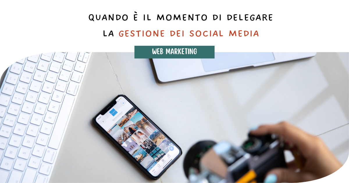 Quando è il momento di delegare la gestione dei social media