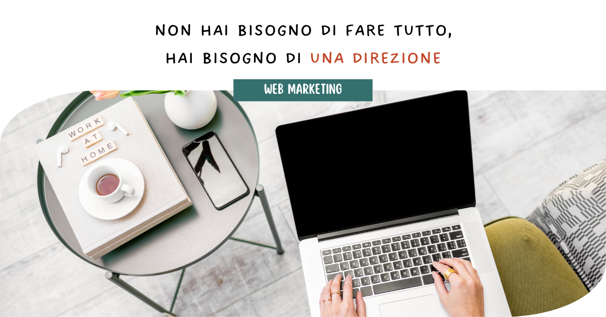 Non hai bisogno di fare tutto, hai bisogno di una direzione