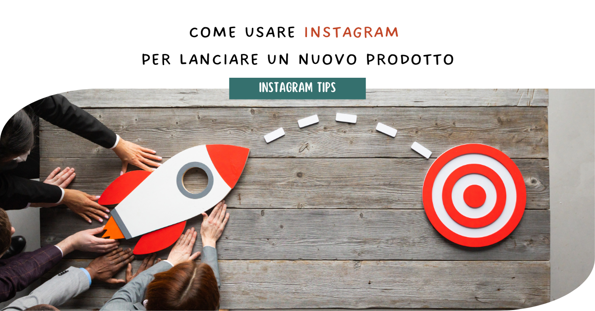 Come usare Instagram per lanciare un nuovo prodotto