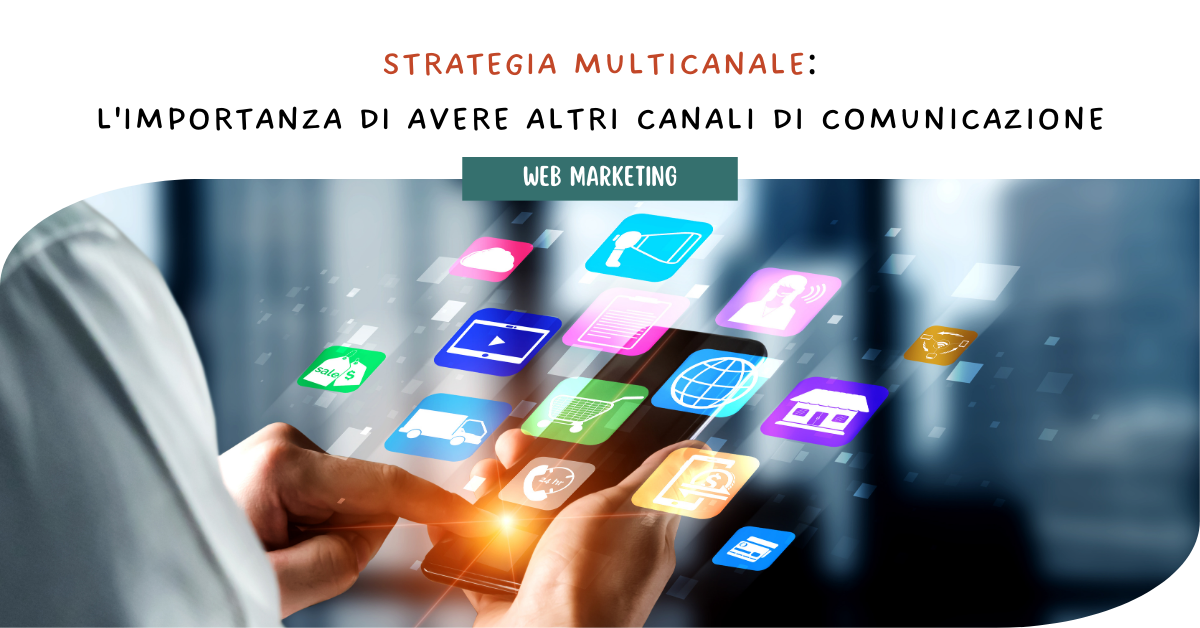 Strategia Multicanale: l'importanza di avere altri canali di comunicazione