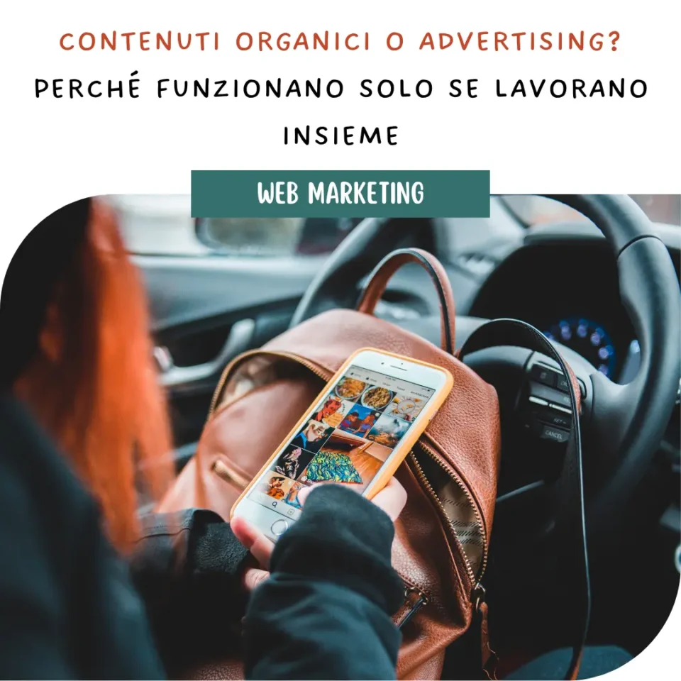 Contenuti organici o advertising? Perché funzionano solo se lavorano insieme