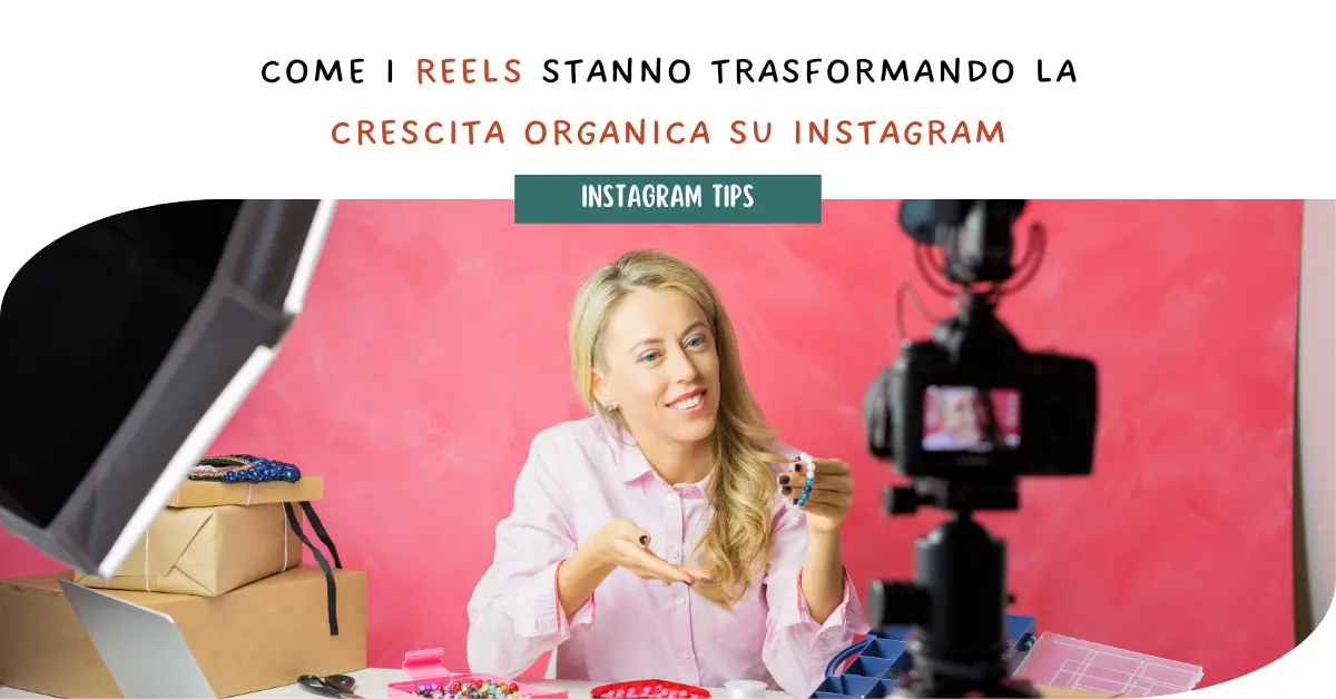 Come i Reels stanno trasformando la crescita organica su Instagram
