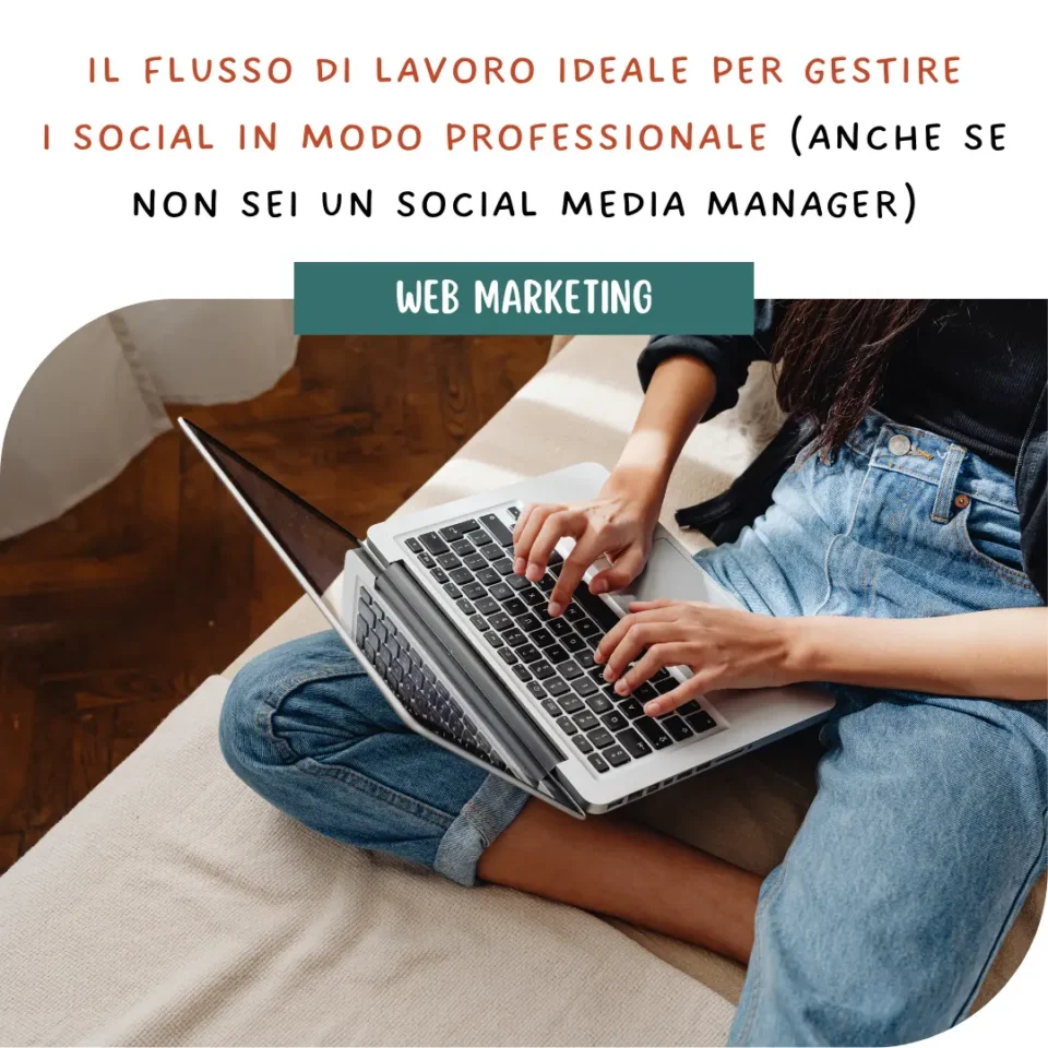 Il flusso di lavoro ideale per gestire i social in modo professionale (anche se non sei un social media manager)