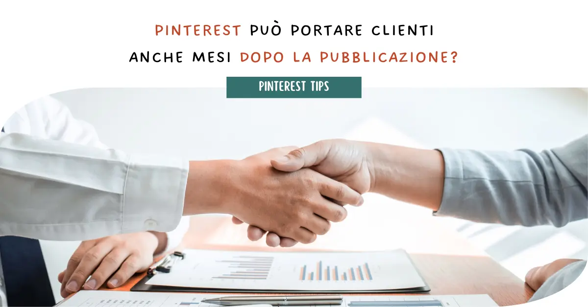 Pinterest può portare clienti anche mesi dopo la pubblicazione?