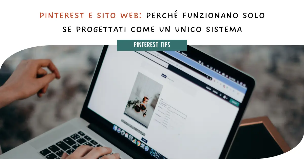 Pinterest e sito web: perché funzionano solo se progettati come un unico sistema