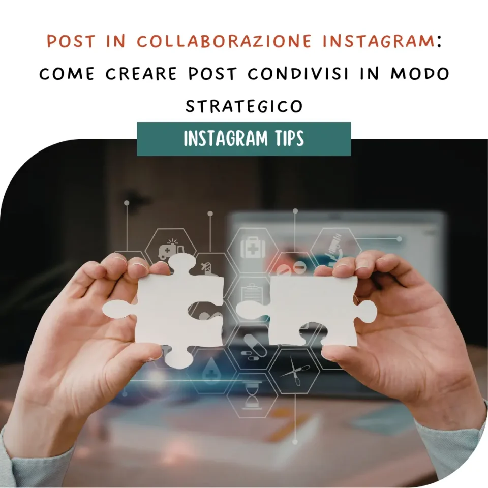 Post in Collaborazione Instagram: come creare post condivisi in modo strategico