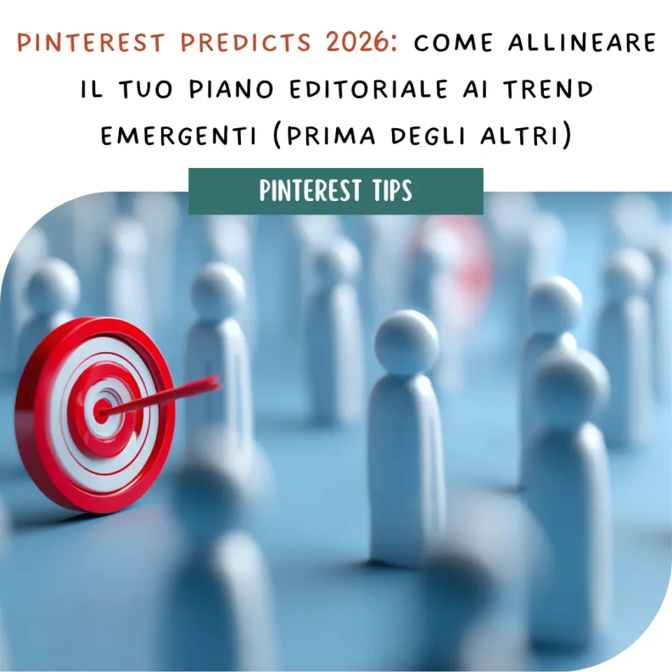 Pinterest Predicts 2026: come allineare il tuo piano editoriale ai trend emergenti (prima degli altri)