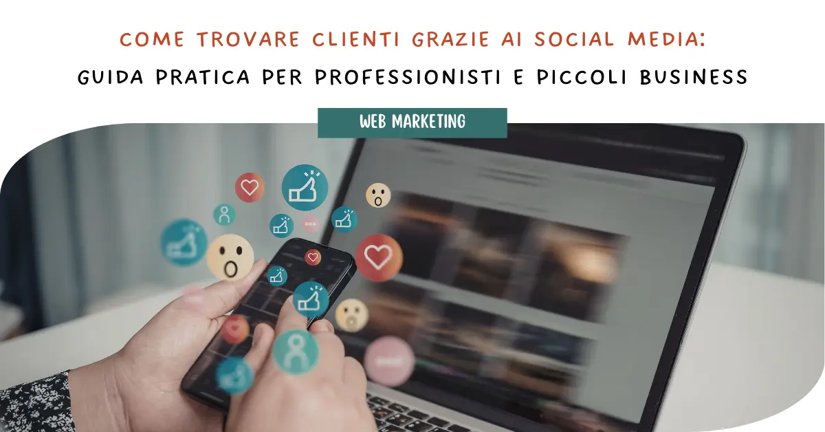 Come trovare clienti grazie ai social media: guida pratica per professionisti e piccoli business