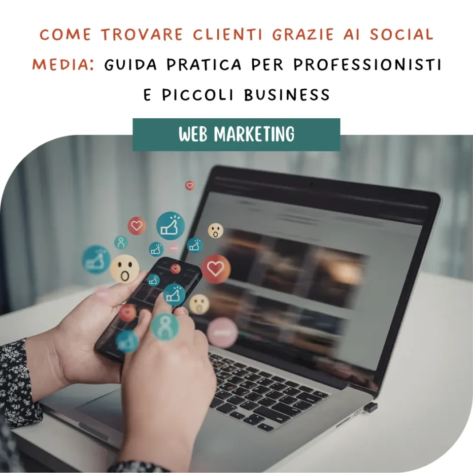 Come trovare clienti grazie ai social media: guida pratica per professionisti e piccoli business