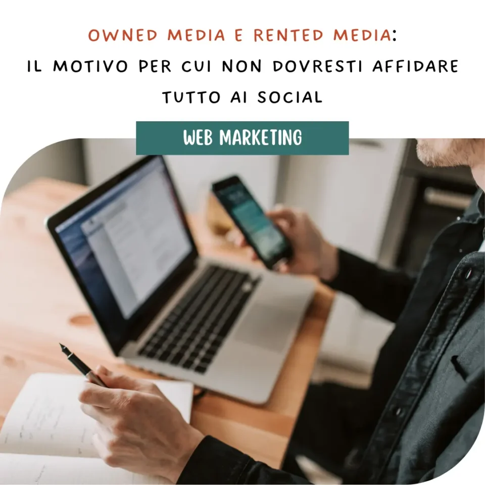 Owned media e rented media: il motivo per cui non dovresti affidare tutto ai social