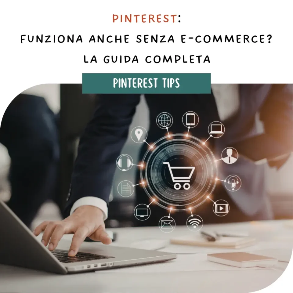 Pinterest: funziona anche senza e-commerce? La guida completa