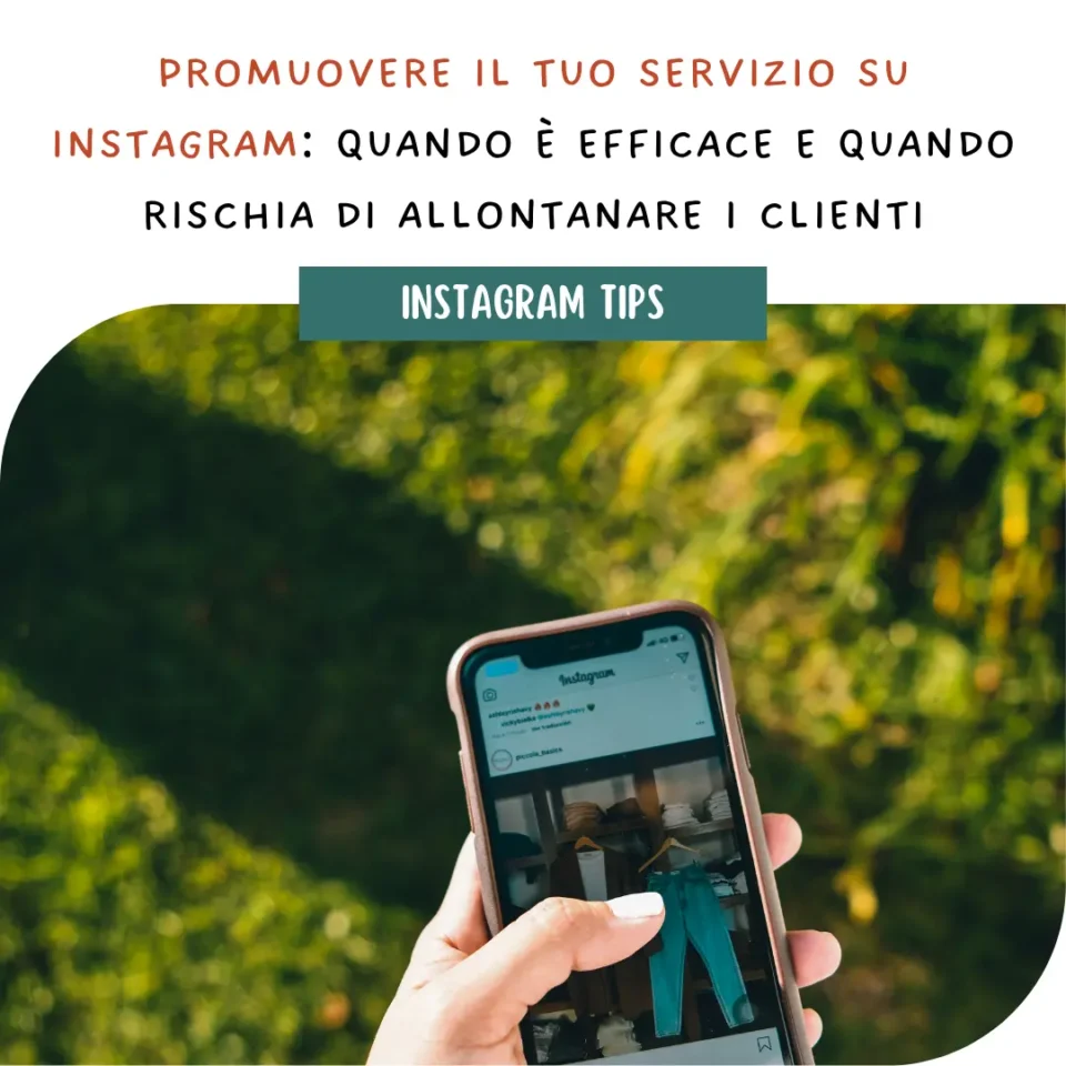 Promuovere il tuo servizio su Instagram: quando è efficace e quando rischia di allontanare i clienti