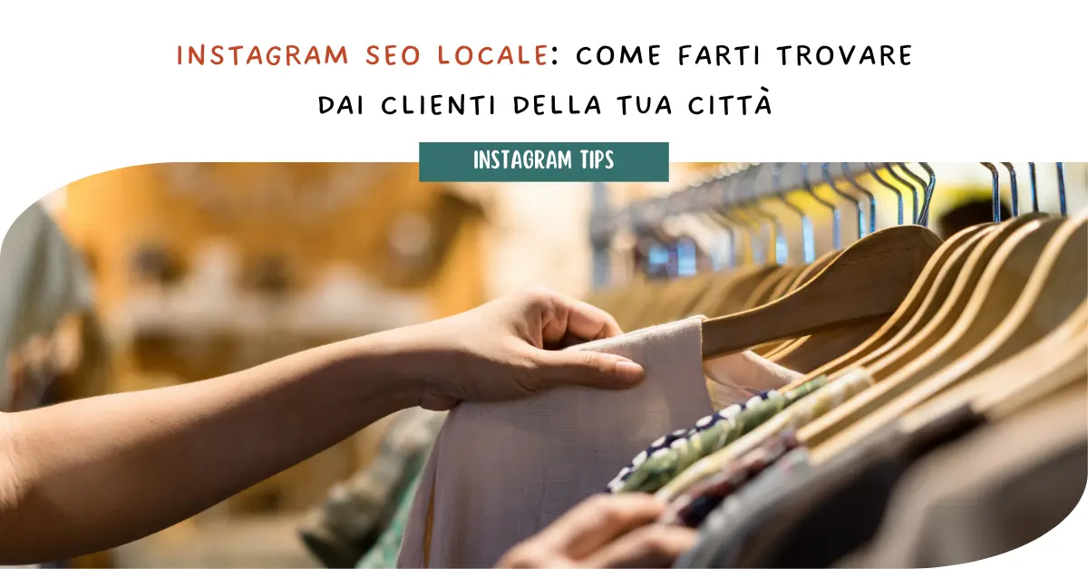 Instagram SEO locale: come farti trovare dai clienti della tua città